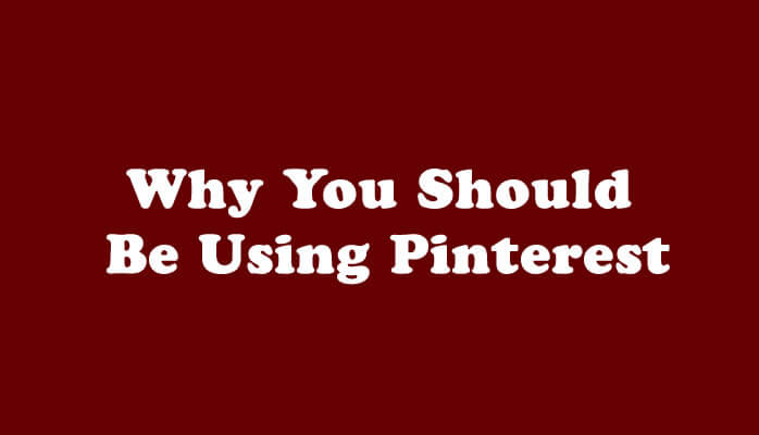 Why You Should Be Using Pinterest for Any Brand